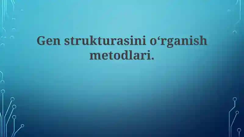 Genstrukturasini o'rganish metodlari