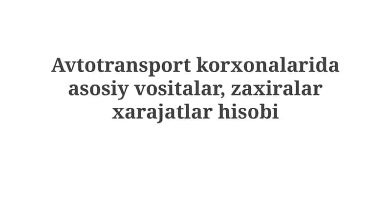 Transport korxonalarida asosiy vositalar hisobi 1