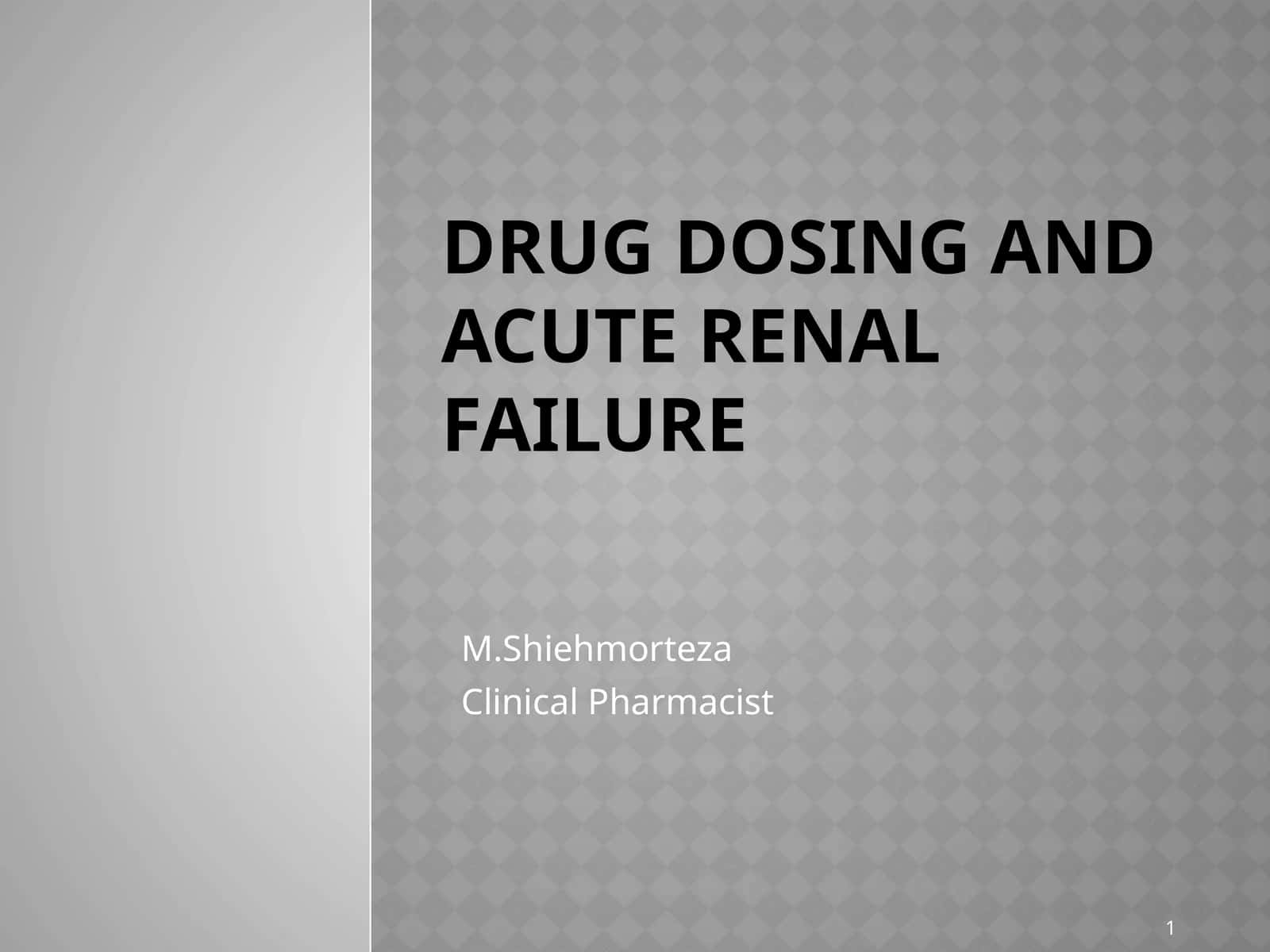 Drug Dosing and acute Renal failure 1