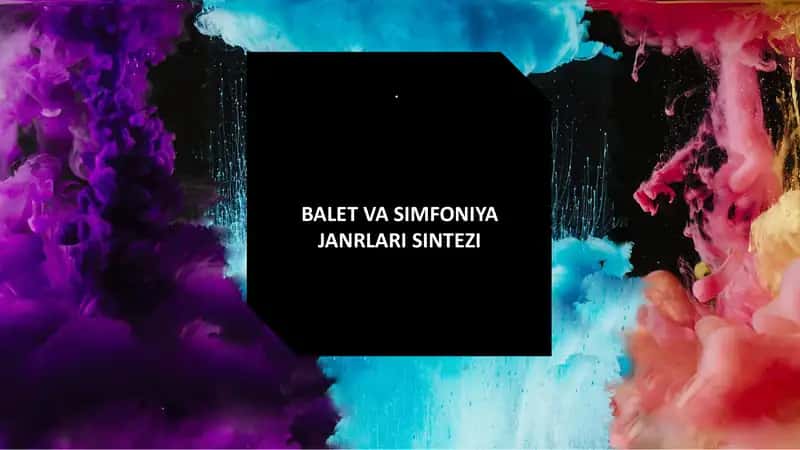 BALET VA SIMFONIYA JANRLARI SINTEZI 1