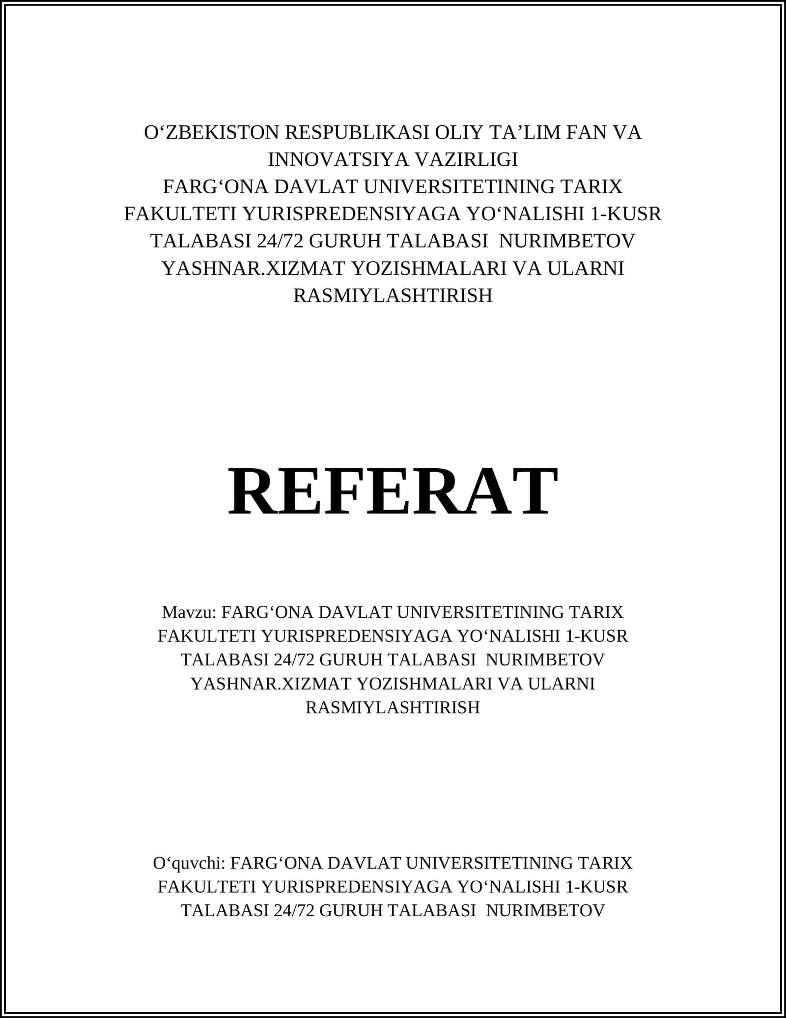FARGʻONA DAVLAT UNIVERSITETINING TARIX FAKULTETI YURISPREDENSIYAGA YOʻNALISHI 1-KUSR TALABASI 24/72 GURUH TALABASI NURIMBETOV YASHNAR.XIZMAT YOZISHMALARI VA ULARNI RASMIYLASHTIRISH 1