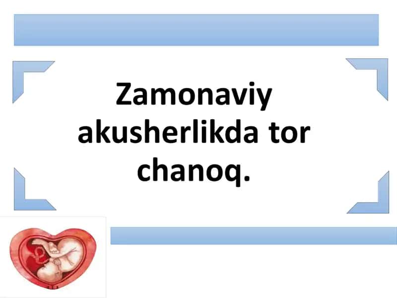 Zamonaviy akusherlikda tor chanoq. 1