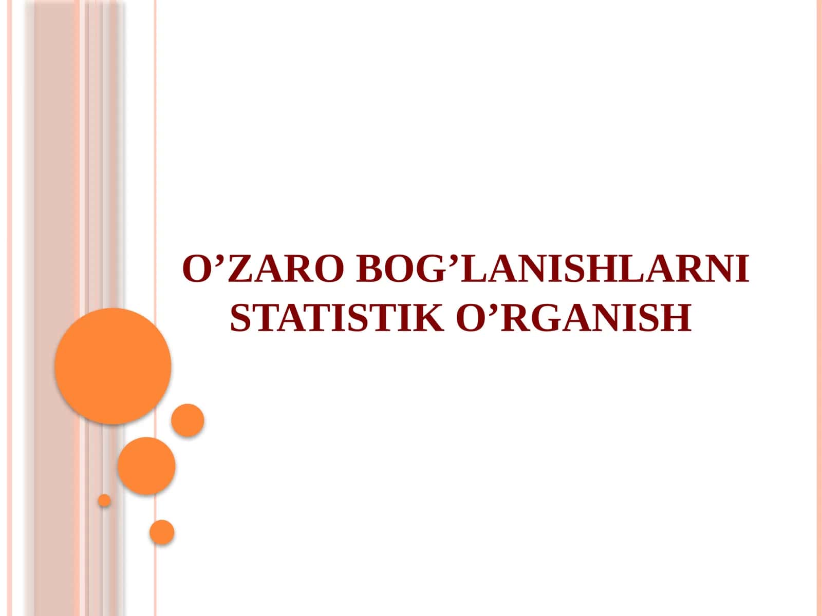 O’ZARO BOG’LANISHLARNI STATISTIK O’RGANISH 1