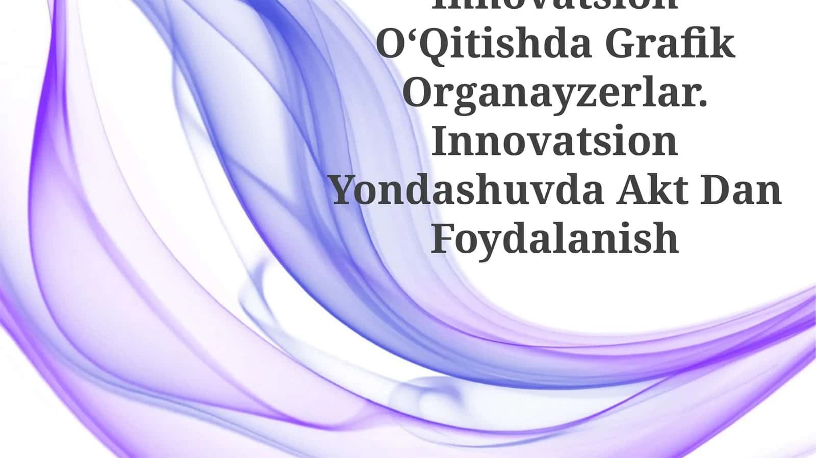 Innovatsion OʻQitishda Grafik Organayzerlar 1