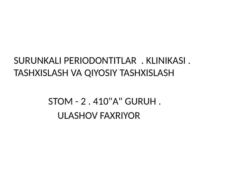 SURUNKALIPERIODONTITLAR.KLINIKASI.TASHXISLASHVAQIYOSIYTASHXISLASH STOM-2.410"A"GURUH 1