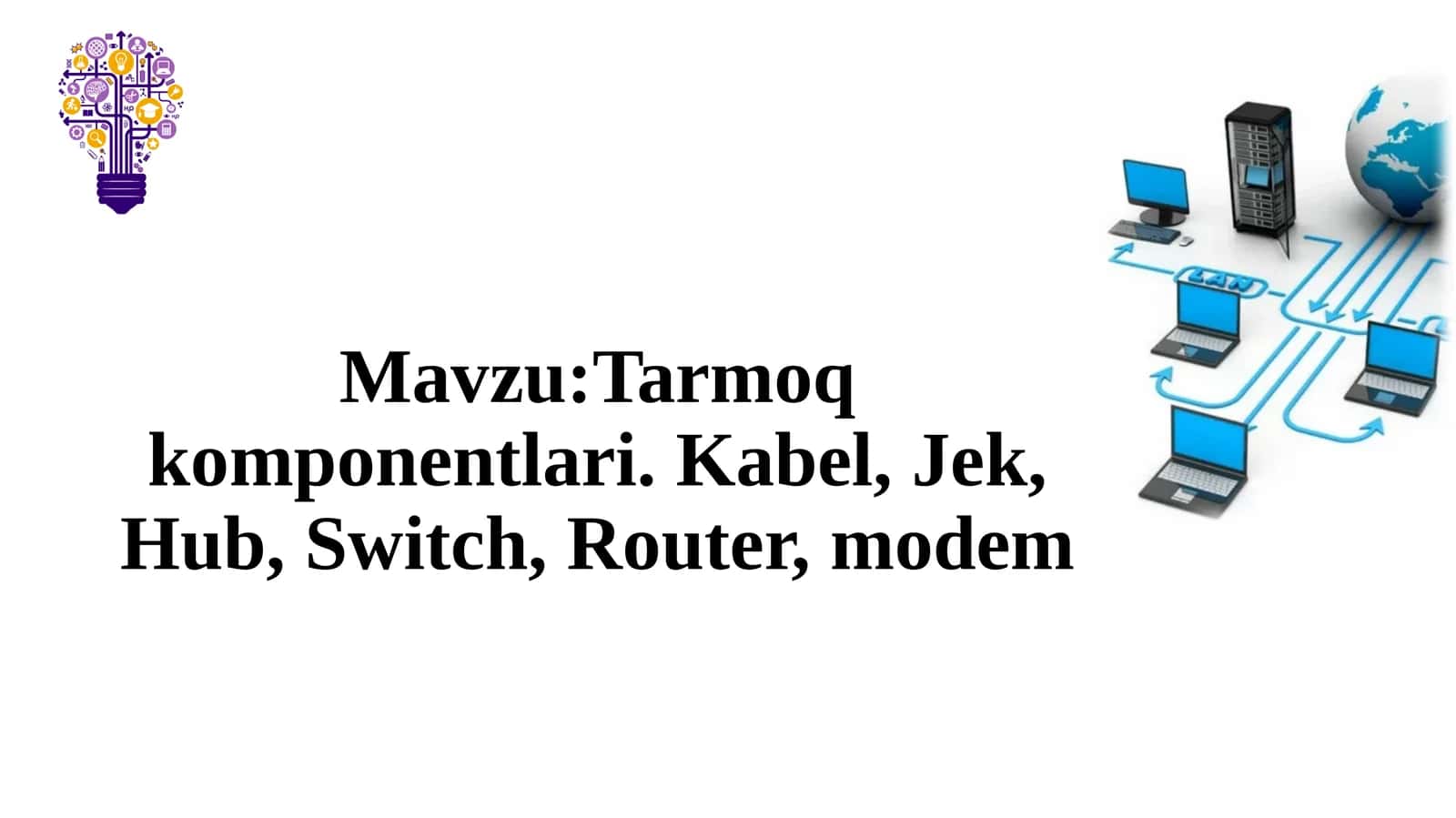 Tarmoqkomponentlari. Kabel, Jek, Hub, Switch, Router, modem 1