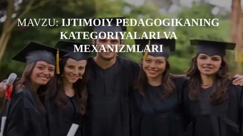 IJTIMOIY PEDAGOGIKANING KATEGORIYALARI VA MEXANIZMLARI 1