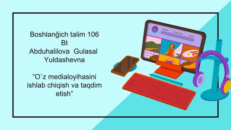 O`z medialoyihasini ishlab chiqish va taqdim etish 1