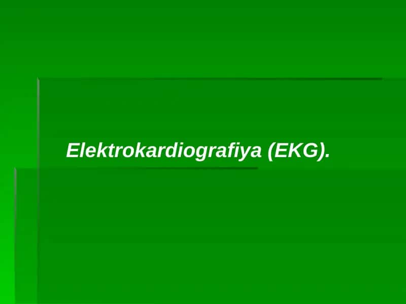 Elektrokardiografiya(EKG) 1