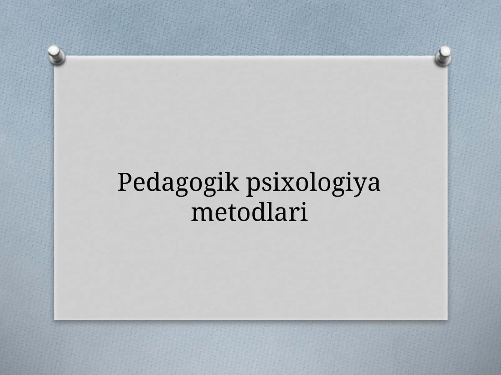 Pedagogik psixologiya metodlari 1