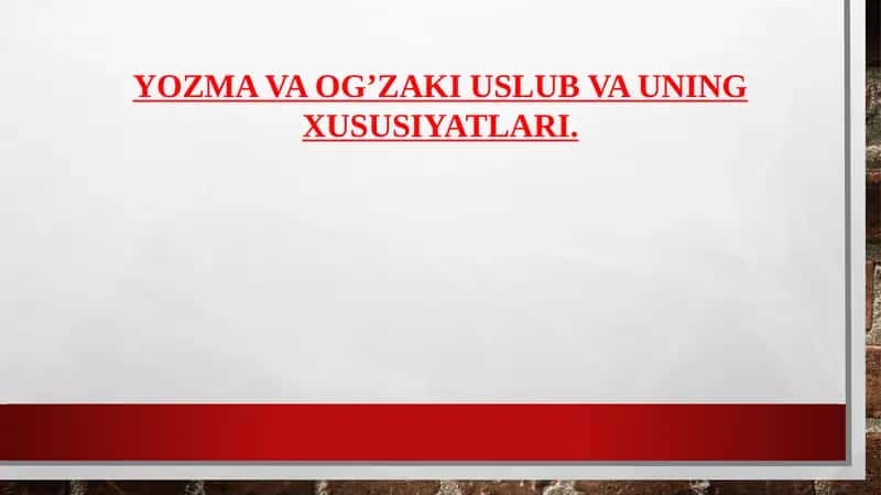 YOZMA VA OG’ZAKI USLUB VA UNING XUSUSIYATLARI 1
