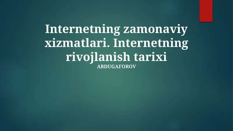 Internetning zamonaviy xizmatlari. Internetning rivojlanish tarixi 1