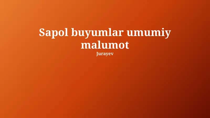 Sapol buyumlar umumiy malumot 1