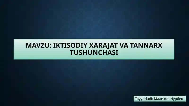 Iktisodiy xarajat va tannarx tushunchasi
