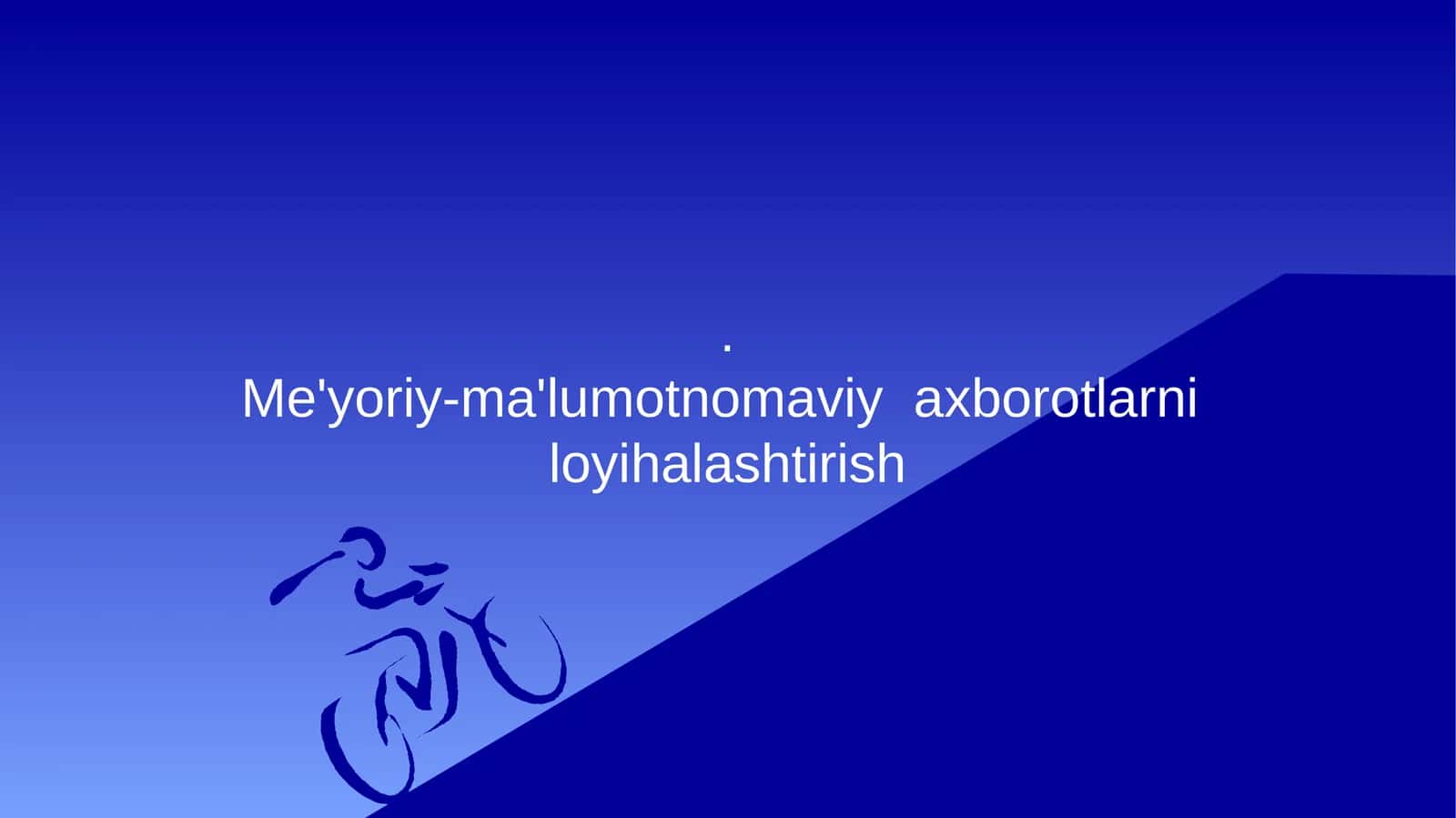 Mе’yoriy-ma’lumotnomaviy axborotlarni loyihalashtirish 1