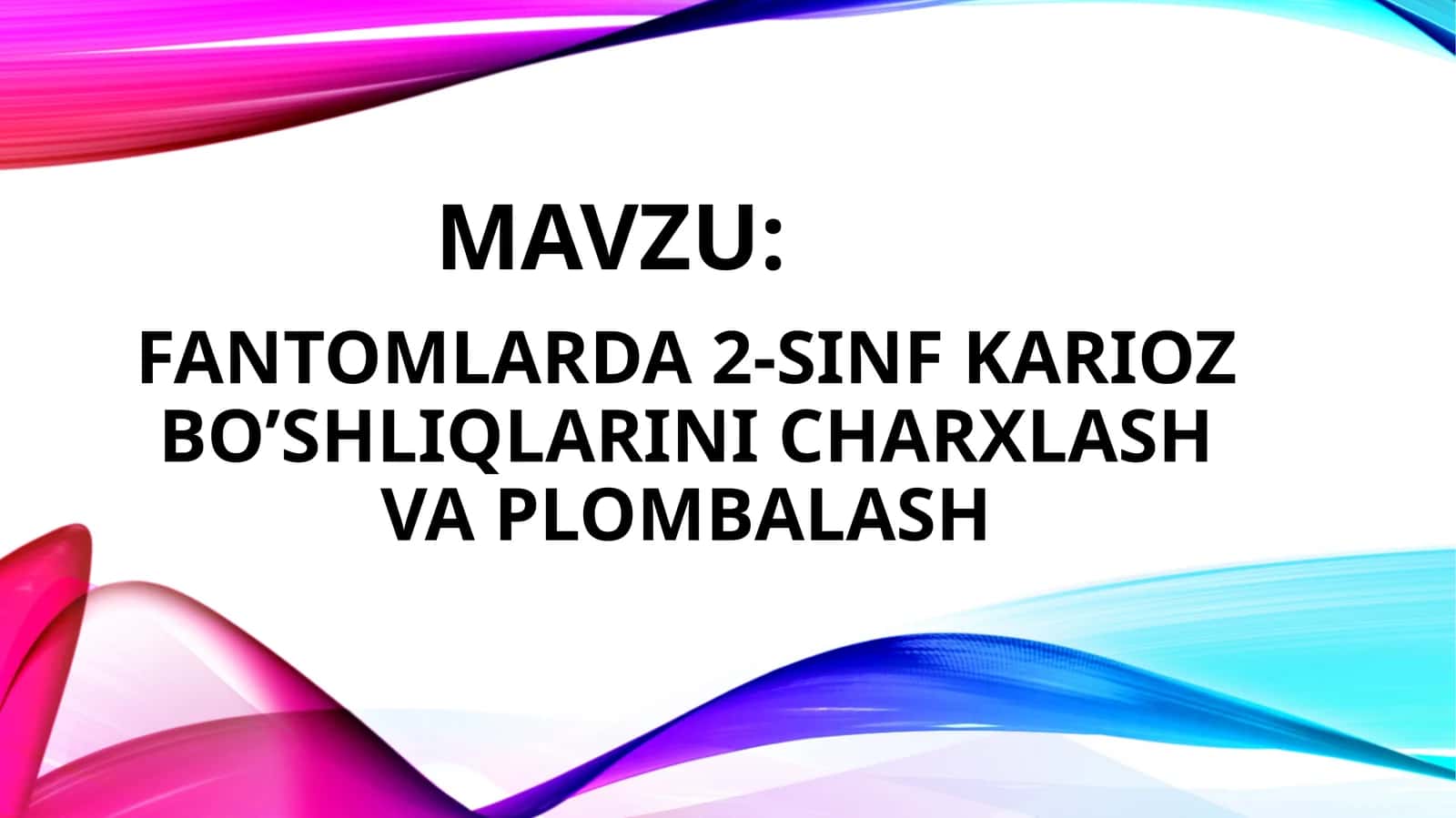 2-SINFKARIOZ KOVAKI BO'SHLIQLARINI CHARXLASH VA PLOMBALASH 1