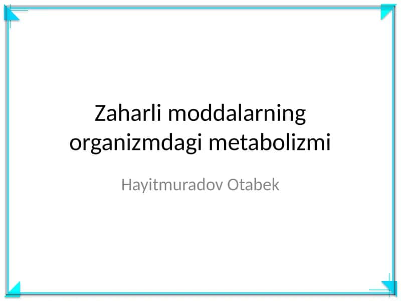 Zaharli moddalarning organizmdagi metabolizmi 1