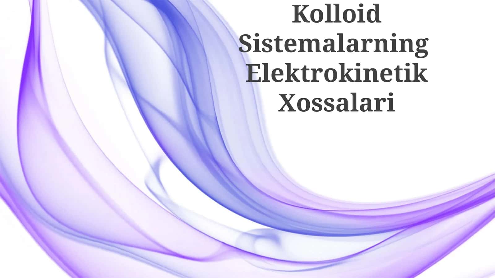 Kolloid Sistemalarning Elektrokinetik Xossalari 1
