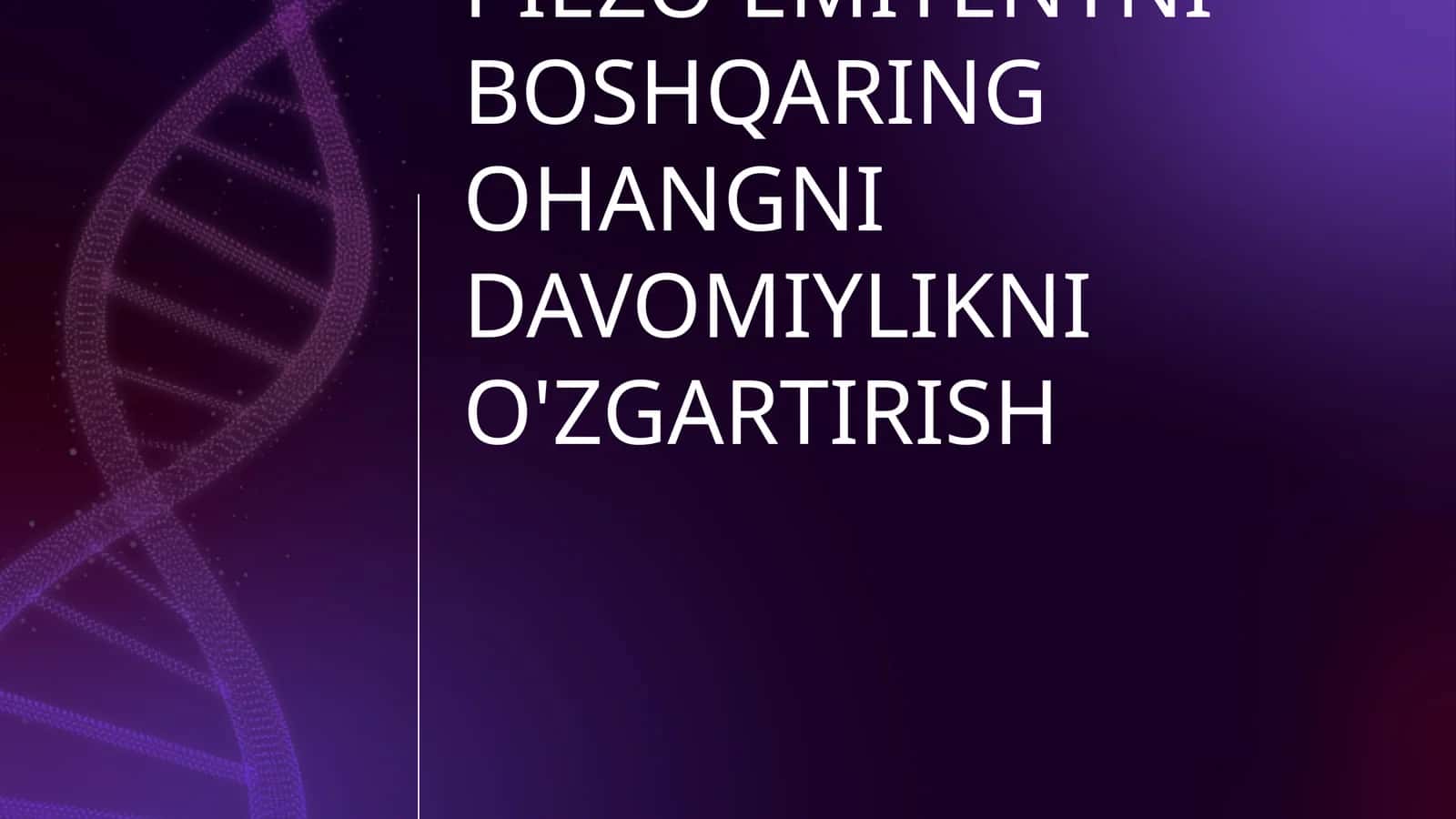 PIEZO EMITENTNI BOSHQARING OHANGNI DAVOMIYLIKNI O'ZGARTIRISH 1