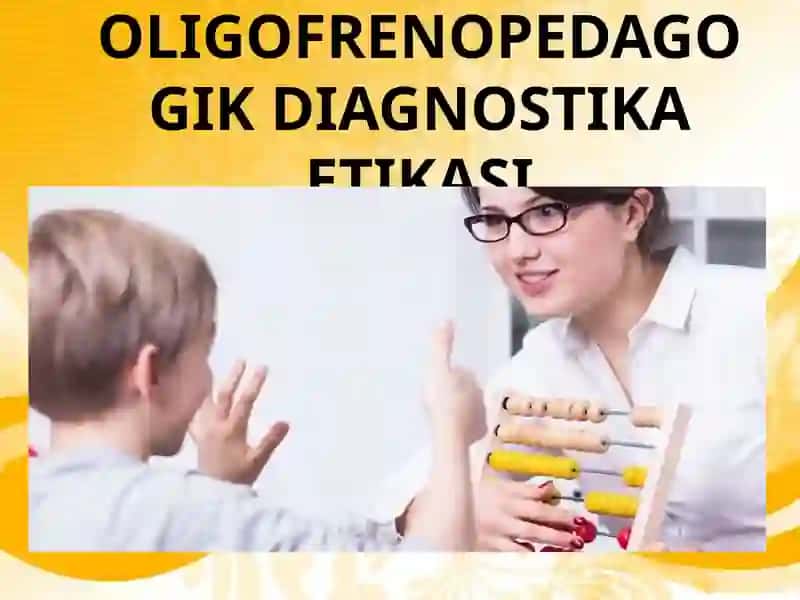OLIGOFRENOPEDAGOGIK DIAGNOSTIKA ETIKASI