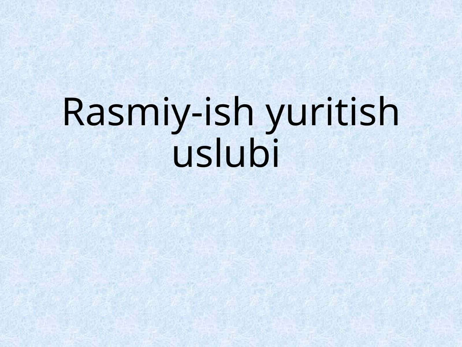 Rasmiy-ish yuritish uslubi 1