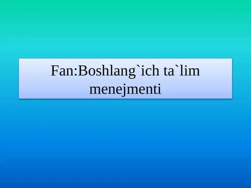 Menejment maktablari va ularning talimni boshqarishdagi ahamiyati 1