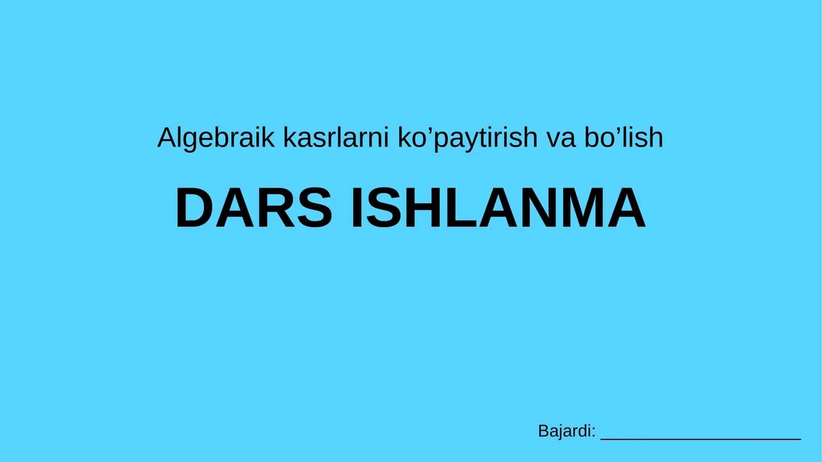 Algebraik kaslarni ko`paytirish va bo`lish. 1