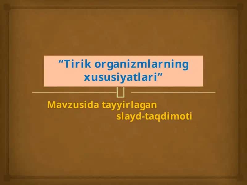 Tirik organizmlarning xususiyatlari 1