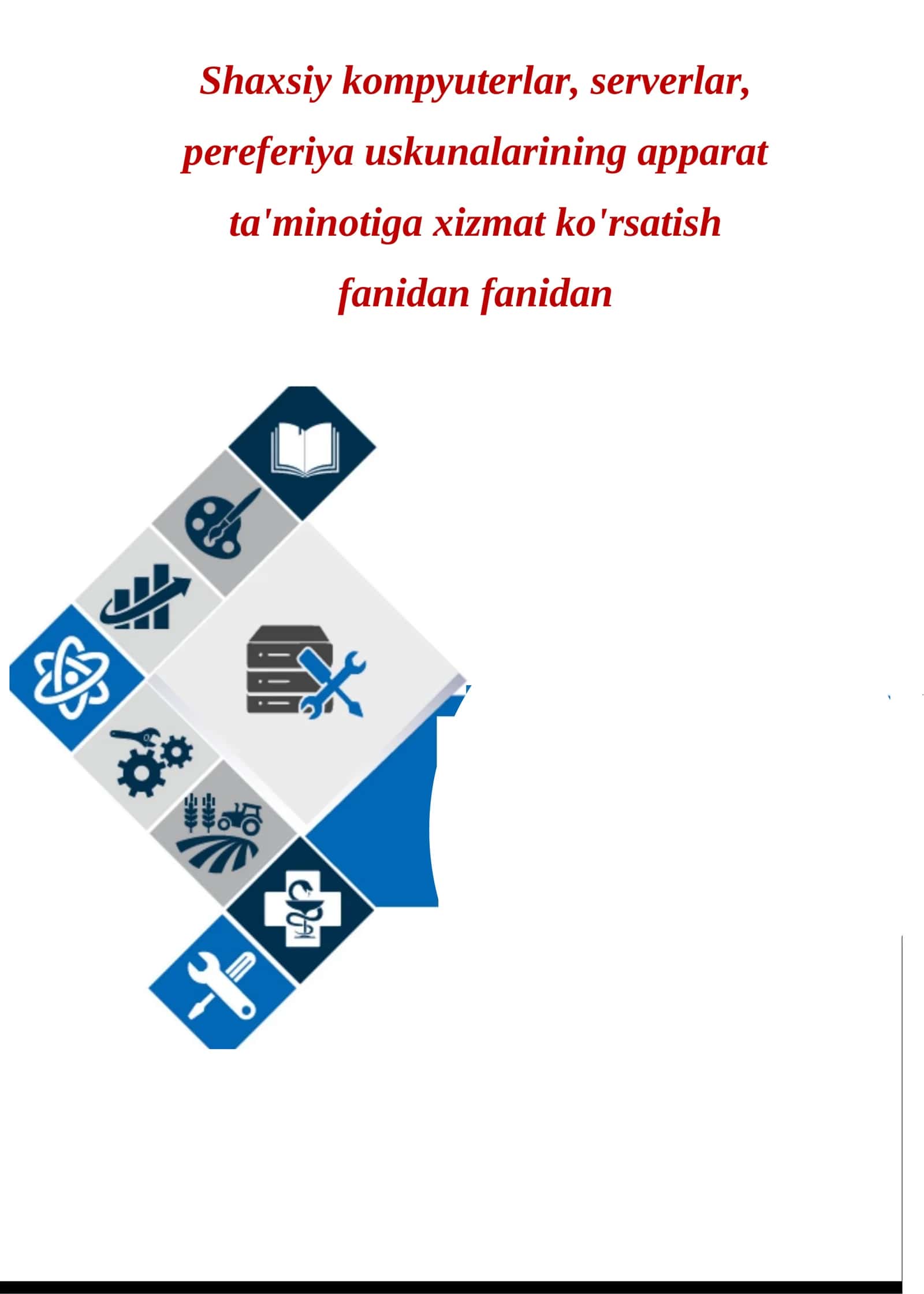 Shaxsiy kompyuterlar, serverlar, pereferiya uskunalarining apparat ta'minotiga xizmat ko'rsatish fanidan fanidan o'qitish materiallari 1