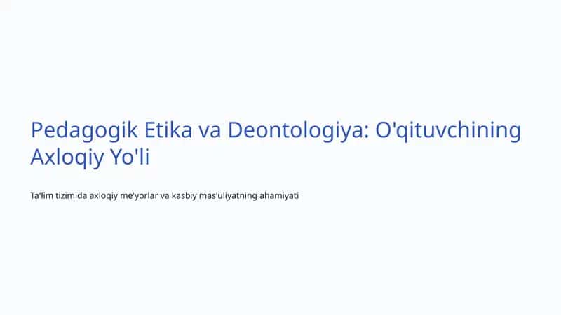 Pedagogik Etika va Deontologiya: O'qituvchining Axloqiy Yo'li 1