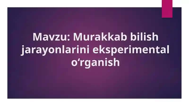 Murakkab bilish jarayonlarini eksperimental o‘rganish