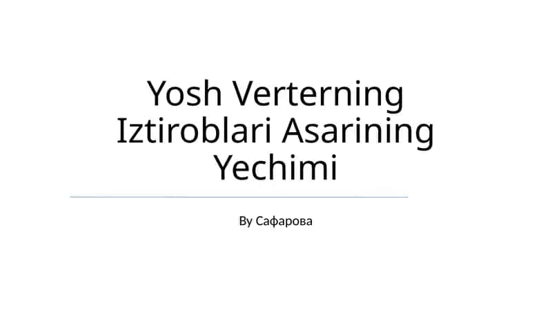 Yosh Verterning Iztiroblari Asarining Yechimi 1