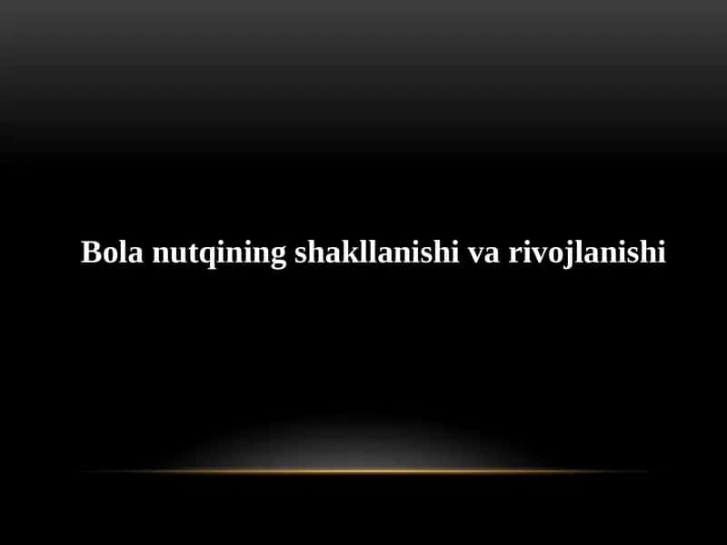 Bola nutqining shakllanishi va rivojlanishi 1