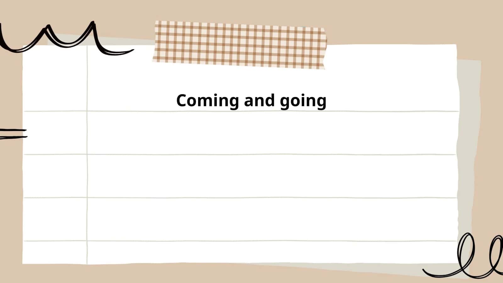 Coming and going 1