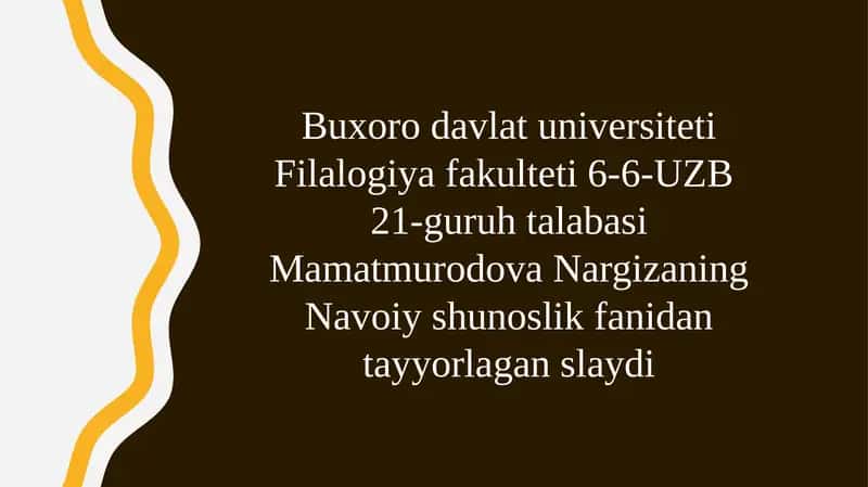 Buxorodavlatuniversiteti Filologiya fakulteti 6-6-UZB21 guruhta talabasi Mamatmurodova Nargizaning Navoiy shunoslik fanidan tayyorlagan slaydi 1