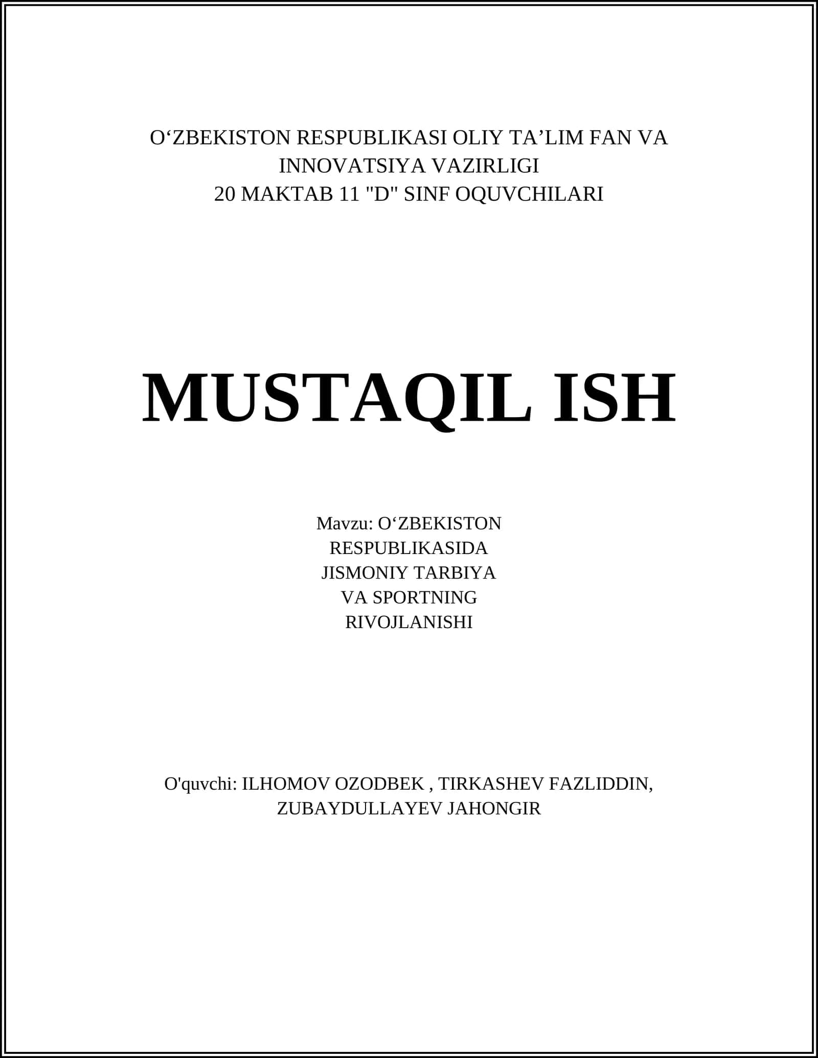 O‘ZBEKISTON RESPUBLIKASI OLIY TA’LIM FAN VA INNOVATSIYA VAZIRLIGI 20 MAKTAB 11 "D" SINF OQUVCHILARI MUSTAQIL ISH 1