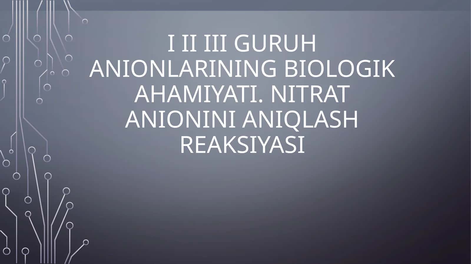 Kimyoviy elementlar: II, III guruh anionlari 1