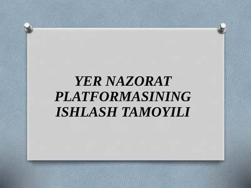 YER NAZORAT PLATFORMASINING ISHLASH TAMOYILI 1