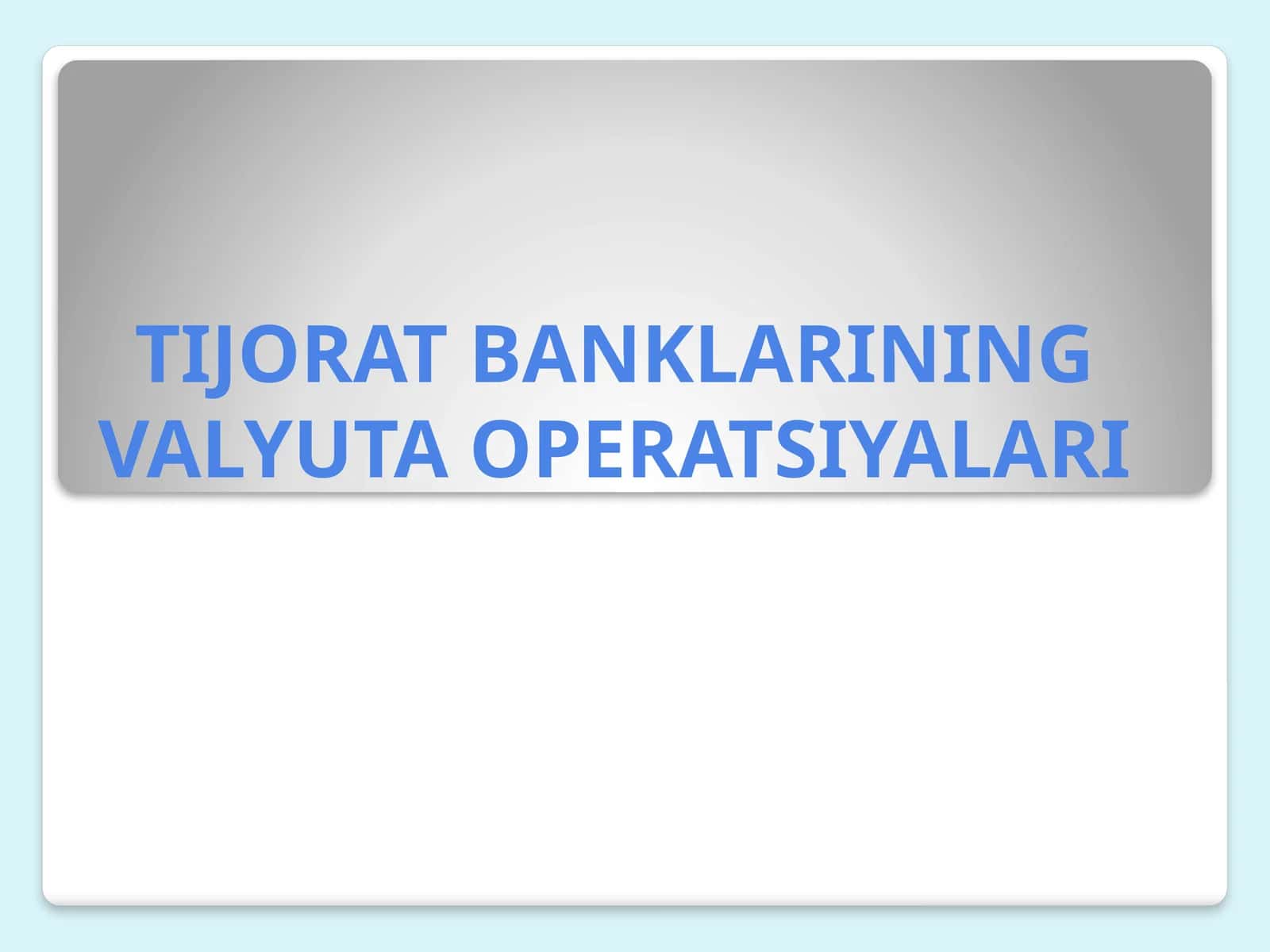 TIJORAT BANKLARINING VALYUTA OPERATSIYALARI 1