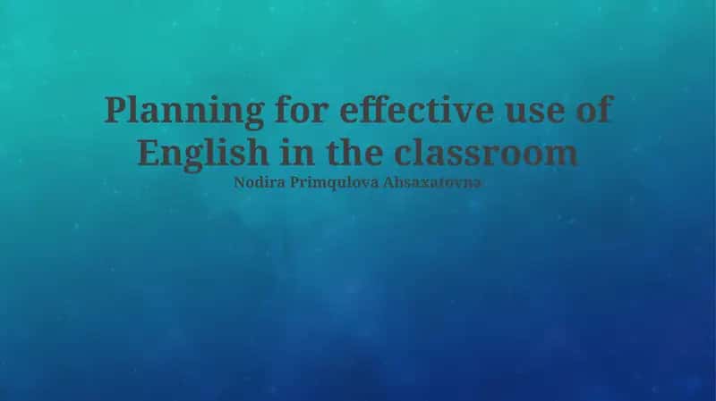 Planning for effective use of English in the classroom 1