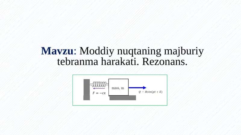 Moddiy nuqtaning majburiy tebranma harakati. Rezonans 1