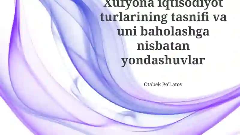 Xufyona iqtisodiyot turlarining tasnifi va uni baholashga nisbatan yondashuvlar