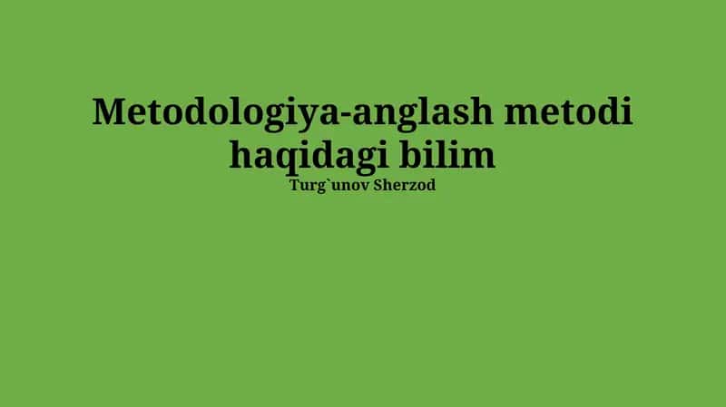 Metodologiya-anglash metodi haqidagi bilim 1