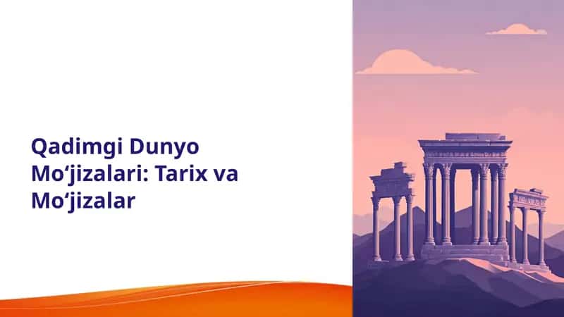 Qadimgi Dunyo Mo‘jizalari: Tarix va Mo‘jizalar 1