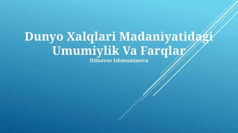 Dunyo Xalqlari Madaniyatidagi Umumiylik Va Farqlar 1