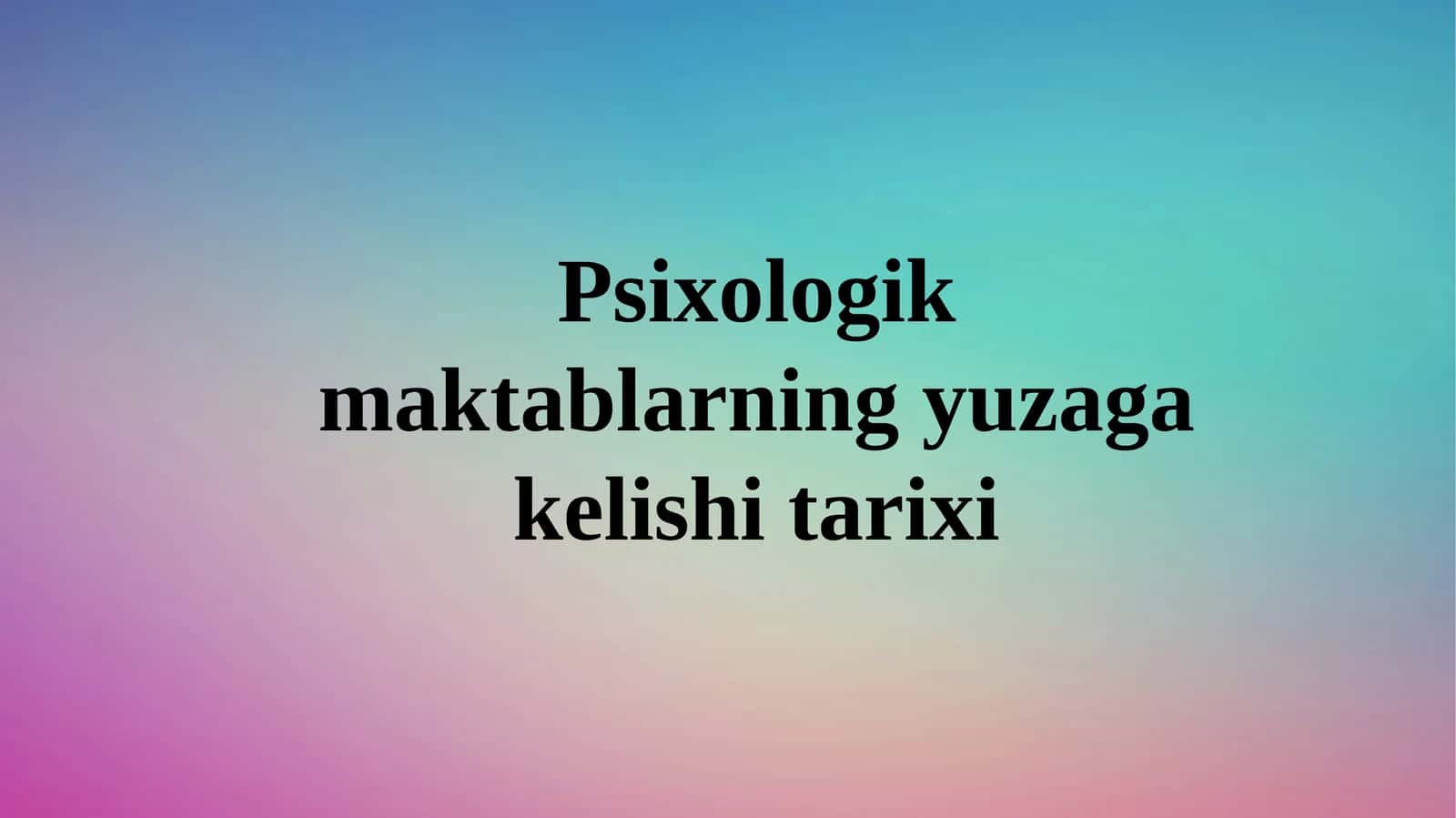 Psixologik maktablarning yuzaga kelish tarixi 1