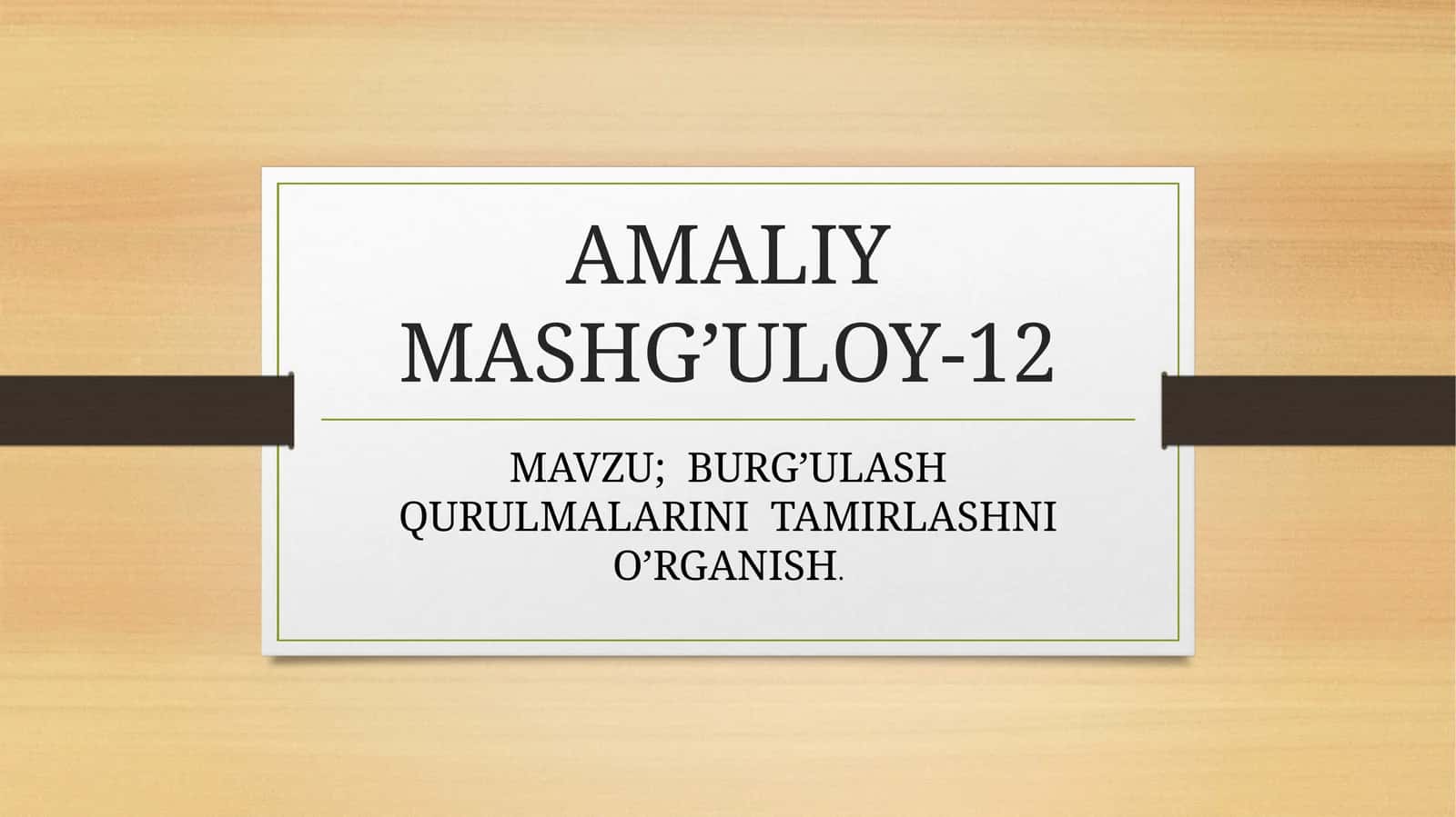 BURG’ULASH QURULMALARINI TAMIRLASHNI O’RGANISH 1