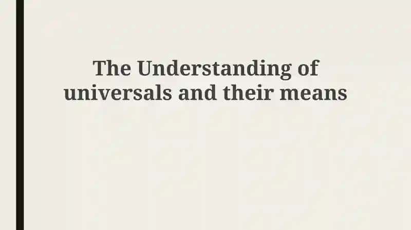 The Understanding of Universals and Their Means