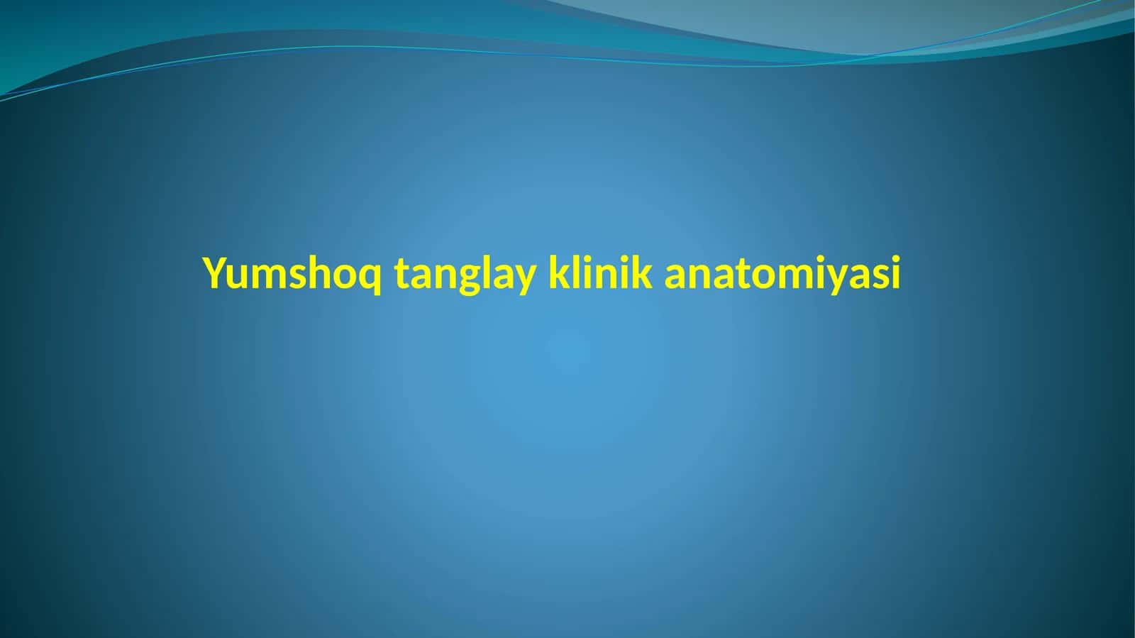 Yumshoq tanglay klinik anatomiyasi 1