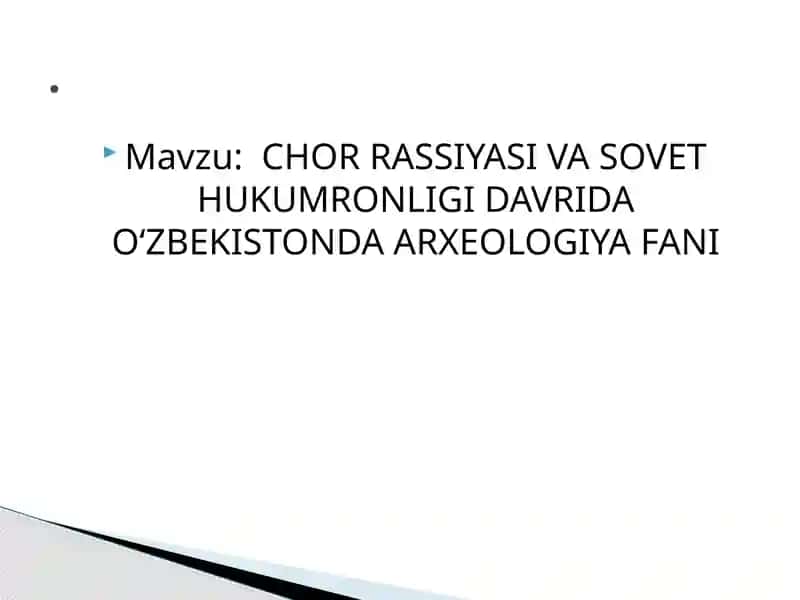 CHOR RASSIYASI VA SOVET HUKUMRONLIGI DAVRIDA OʻZBEKISTONDA ARXEOLOGIYA FANI